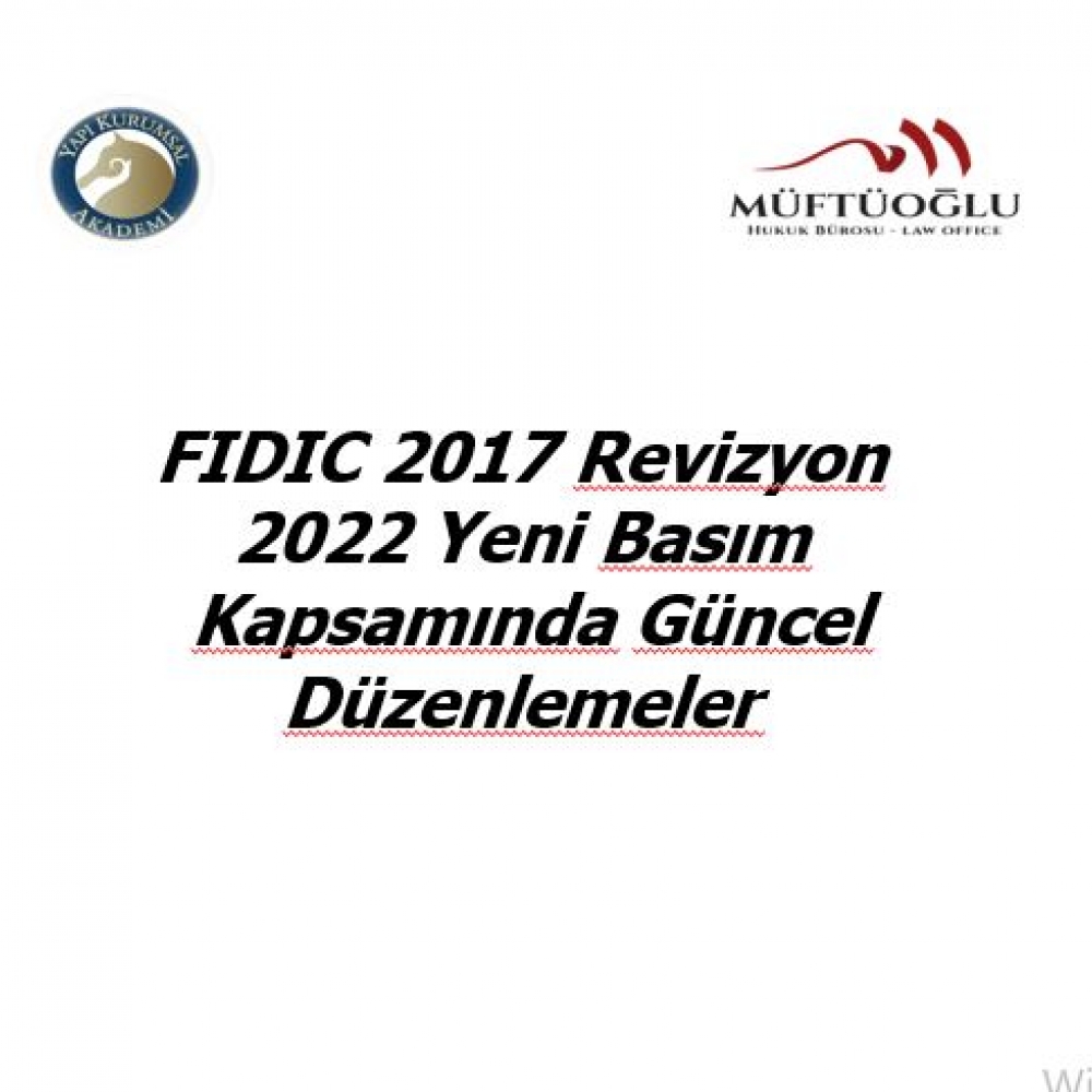 FIDIC 2017 REVİZYONU HAKKINDA EĞİTİM PROGRAMI 