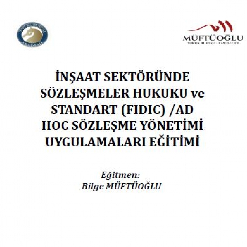 FIDIC VE ULUSLARARASI İNŞAAT SÖZLEŞMELERİ UYGULAMALARI EĞİTİMİ İÇİN KAYITLAR BAŞLADI